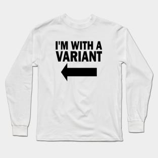 I'm With A Variant (left) Long Sleeve T-Shirt